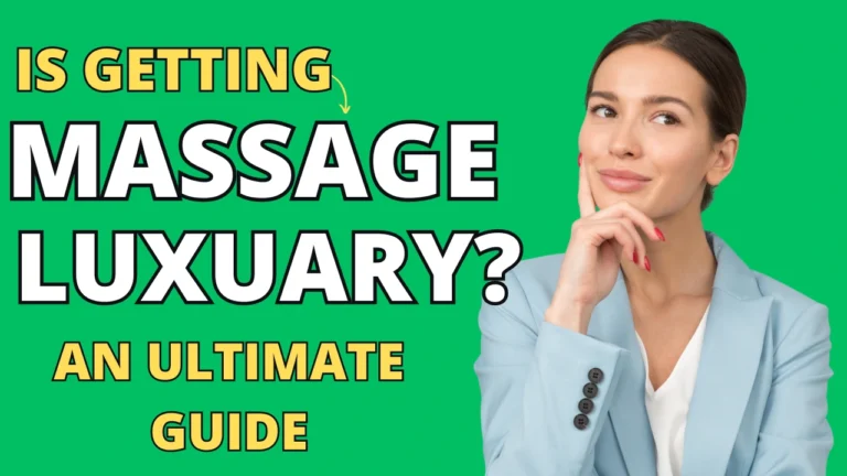 Is Getting a Massage a Luxury? Get your Answers Here